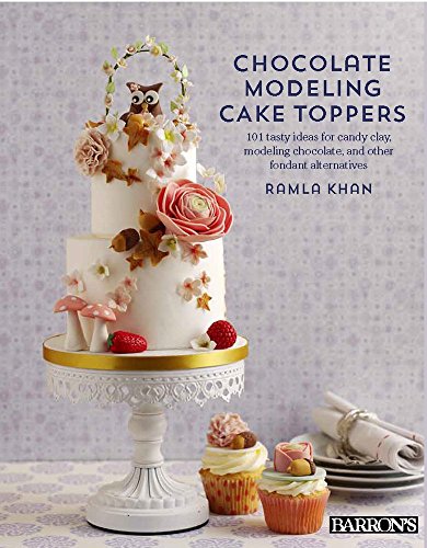 Chocolate Modeling Cake Toppers: 101 Tasty Ideas for Candy Clay, Modeling Chocolate, and Other book cover