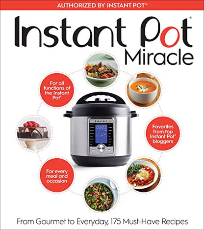The Instant Pot Cookbook: 175 Delicious Recipes for Every Meal and Occasion: From Gourmet to Everyday, 175 Must-Have Recipes