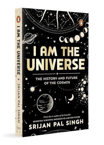 I am the Universe: The History and Future of the Cosmos (Easy-to-read space book for curious minds | Engaging descriptions, facts, discoveries about the universe, solar system and beyond | Ages 13+)