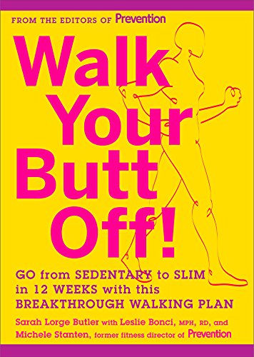 Walk Your Butt Off!: Go from Sedentary to Slim in 12 Weeks with This Breakthrough Walking Plan book cover