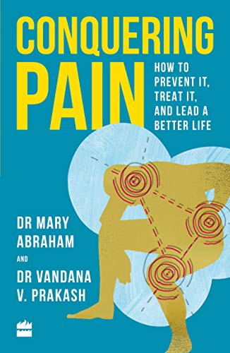 Conquering Pain: How To Prevent It, Treat It And Lead A Better Life book cover