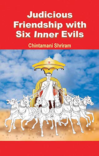 Judicious Friendship With Six Inner Evils by Chintamani Shriram