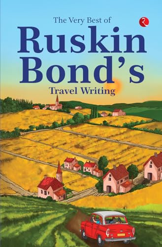 The Very Best of Ruskin Bond’s Travel Writing