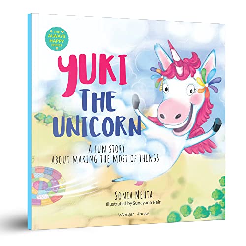 The Always Happy Series: Yuki the unicorn - A fun Story About Making The Most Of Things book cover
