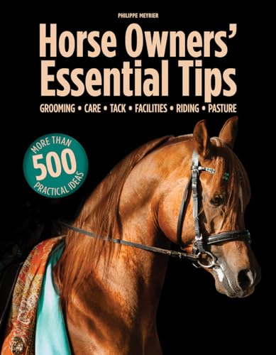 Horse Owners Essential Tips: Grooming, Care, Tack, Facilities, Riding, Pasture book cover