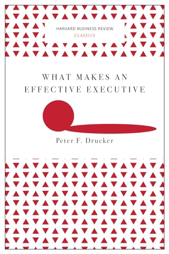 What Makes an Effective Executive (Harvard Business Review Classics) book cover