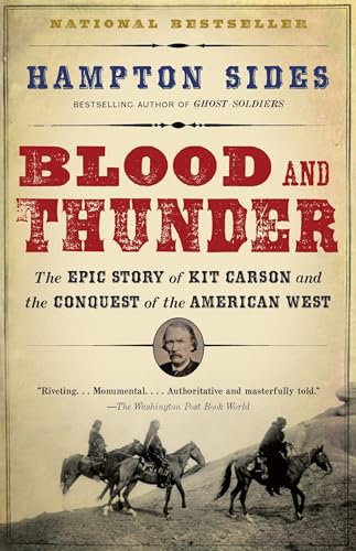 Blood and Thunder: The Epic Story of Kit Carson and the Conquest of the American West: An Epic of the American West
