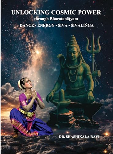 UNLOCKING COSMIC POWER THROUGH BHARATANATYAM - Dance · Energy · ?iva · ?ivali?ga