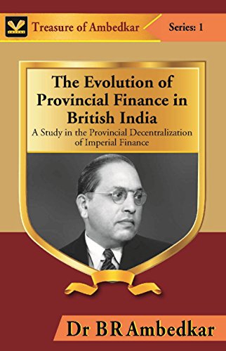 The Evolution of Provincial Finance in British India  A Study in The Provincial Decentralization of Imperial Finance