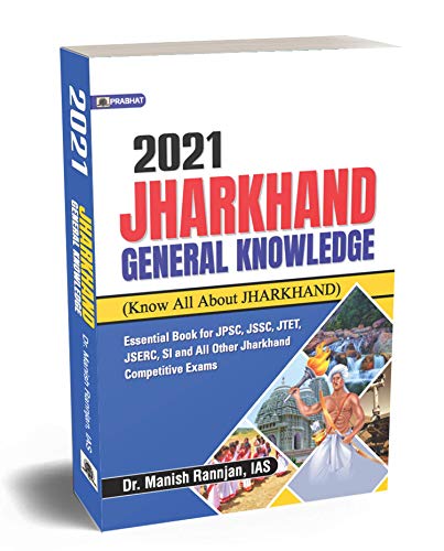 JHARKHAND GENERAL KNOWLEDGE 2021 by Dr. Manish Rannjan, IAS
