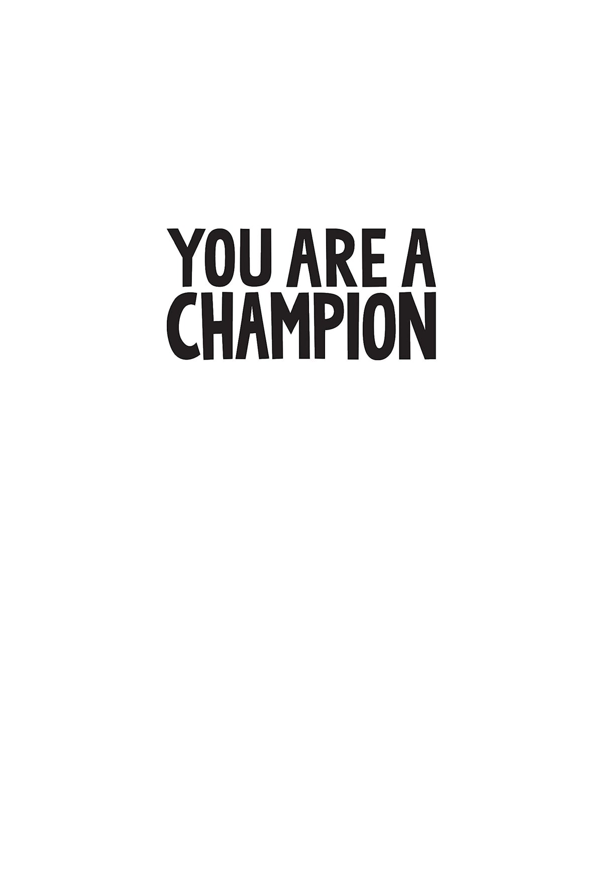 You Are A Champion: Unlock Your Potential, Find Your Voice and Be The BEST You Can Be: How to Be the Best You Can Be