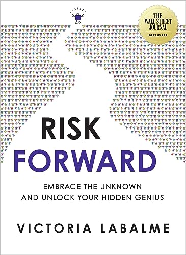 Risk Forward - Embrace the Unknown and Unlock Your Hidden Genius book cover