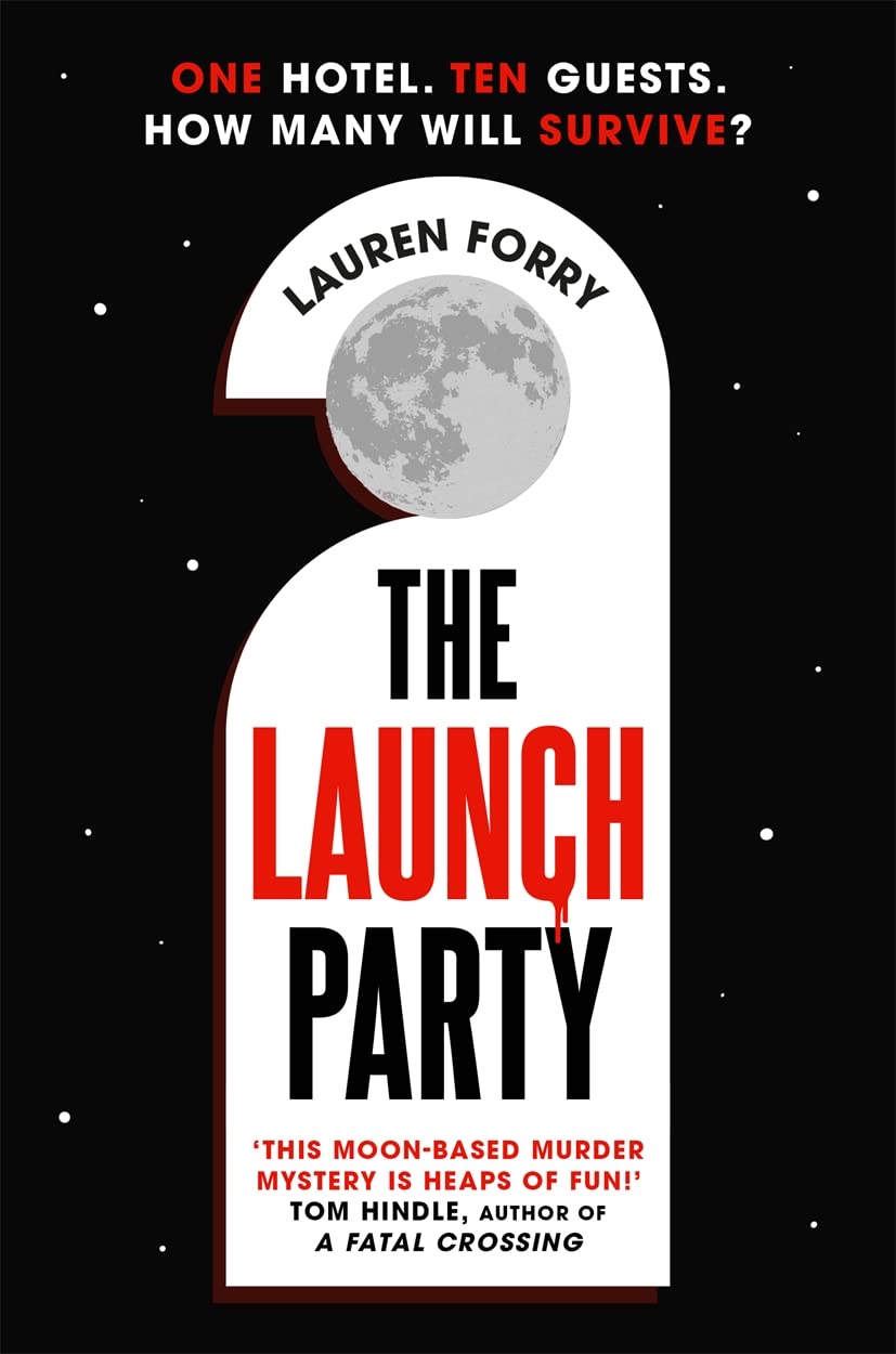 The Launch Party : The ultimate locked room mystery set in the first hotel on the moon book cover