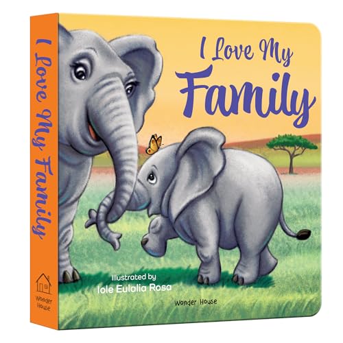I Love My Family – A Heartwarming Illustrated Board Book For Kids | Celebrate Love, Togetherness & Everyday Moments With Parents, Siblings & ... 2–6 Years (I Love You Picture Book Series)
