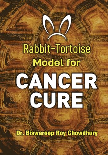 Bestselling Dr. Biswaroop Roy Choudhray Books : When Cure is Crime… + The Circadian Doctor + Rabbit - Tortoise Model for Cancer Cure