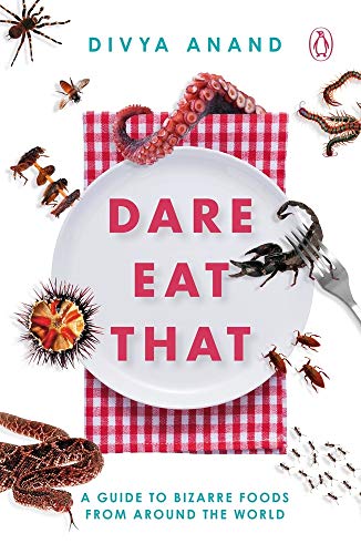 Dare Eat That: A Guide To Bizarre Foods From Around The World book cover