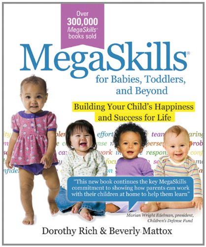 Megaskills for Babies, Toddlers and Beyond: Building Your Childs Happiness and Success for Life book cover