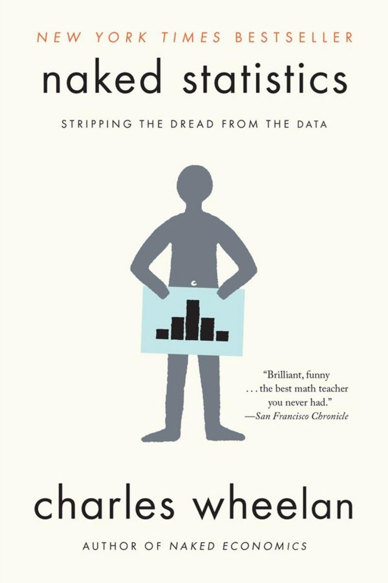 W. W. Norton & Company Naked Statistics, Stripping The Dread From The Data