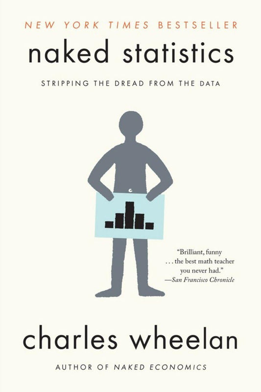 W. W. Norton & Company Naked Statistics, Stripping The Dread From The Data