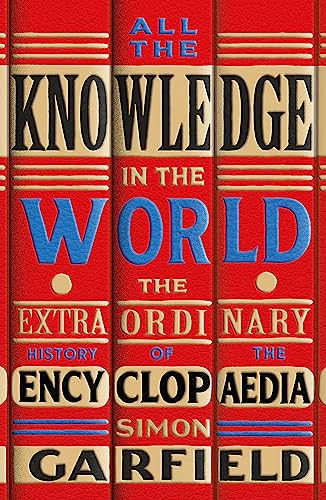 All the Knowledge in the World: The Extraordinary History of the Encyclopaedia book cover