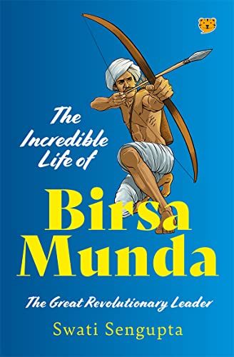 The Incredible Life of Birsa Munda : The Great Revolutionary Leader book cover