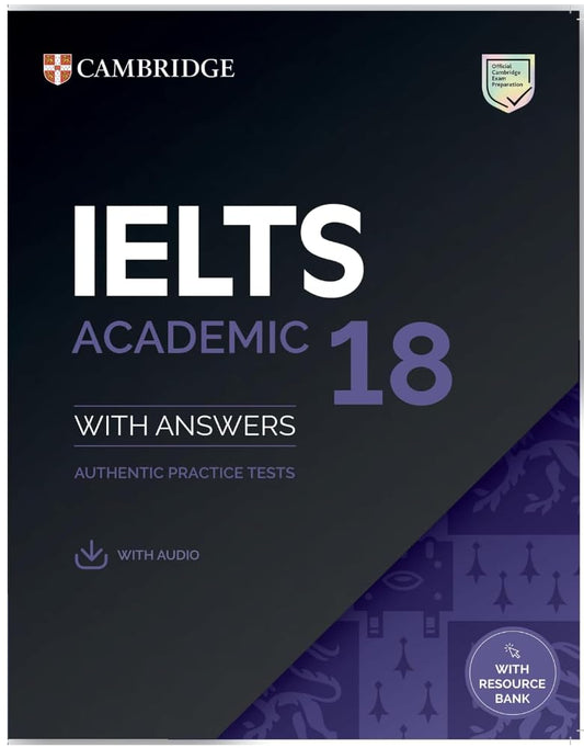 IELTS Academic 18 with Answers, Authentic Practice Tests with Audio, with Resource Bank