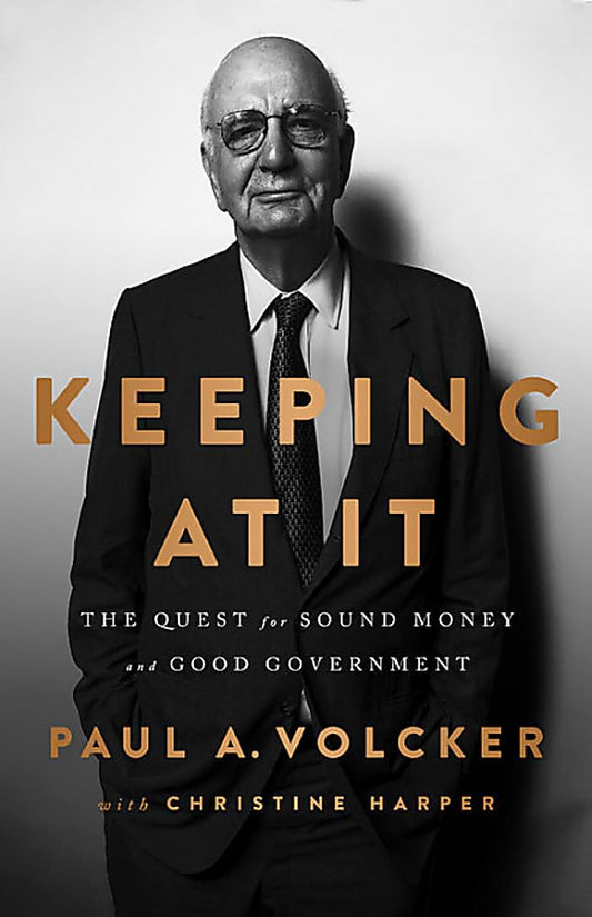 KEEPING AT IT: THE QUEST FOR SOUND MONEY AND GOOD GOVERNMENT book cover