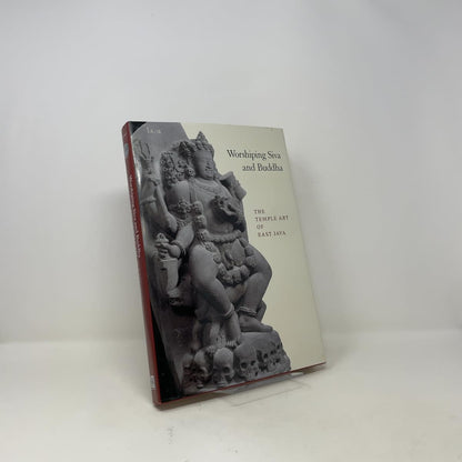 Worshipping Siva and Buddha: The Temple Art of East Java