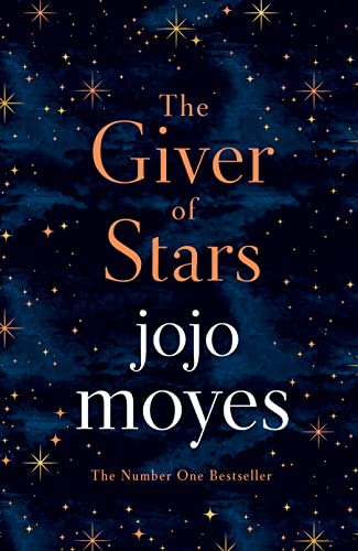 The Giver of Stars: Fall in love with the enchanting 2020 Sunday Times bestseller from the author of Me Before You