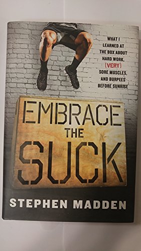 Embrace the Suck: What I learned at the box about hard work, (very) sore muscles, and burpees before book cover