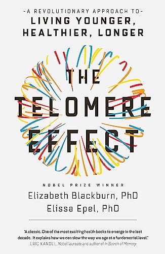 The Telomere Effect: A Revolutionary Approach to Living Younger, Healthier, Longer book cover