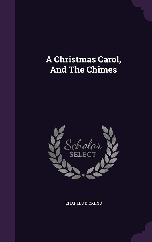 A Christmas Carol  and the Chimes by Dickens Charles Charles (Author) book cover