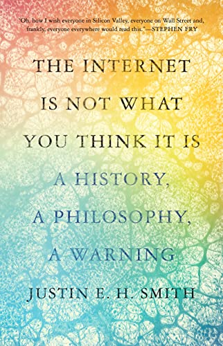 The Internet Is Not What You Think It Is book cover