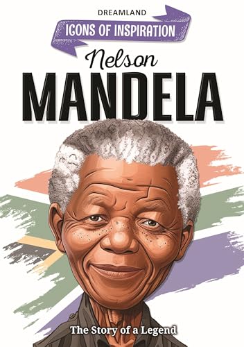 Nelson Mandela Biography for Kids Age 6–12 Years – Inspiring Illustrated Biography Book from Icons of Inspiration Series | Learn About Justice, Peace & Leadership