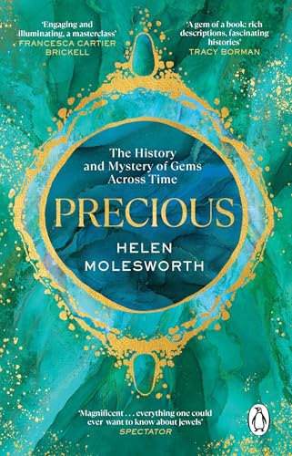 Precious: A fascinating history of the world’s most treasured gemstones and who wore them by the renowned jewellery expert