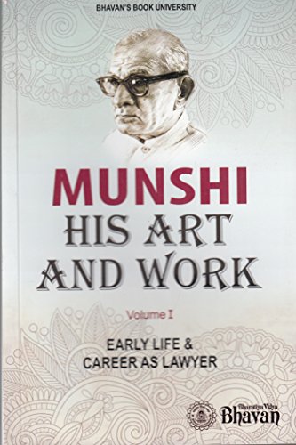 Munshi His Art & Work Vol. I Early Life & Career as Lawyer