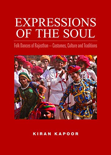 Expressions of The Soul: Folk Dances of Rajasthan-Costumes, Culture and Traditions [Hardcover] Kiran Kapoor book cover