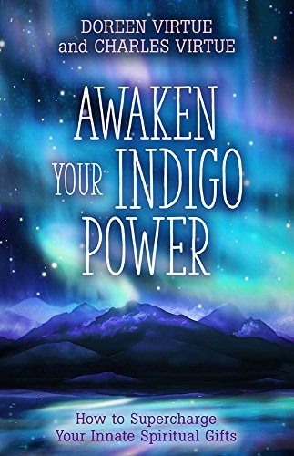 Awaken Your Indigo Power: Harness Your Passion, Fulfill Your Purpose, And Activate Your Innate Spiri book cover