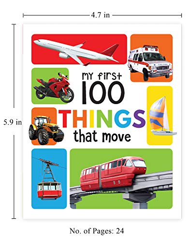 My First 100 Things That Move For Kids | Ages 0–5 Years | Early Learning | Padded Board Book | Cars | Trucks | Trains | Planes | Ships | Vocabulary Building | Toddlers & Preschoolers | Latest Edition