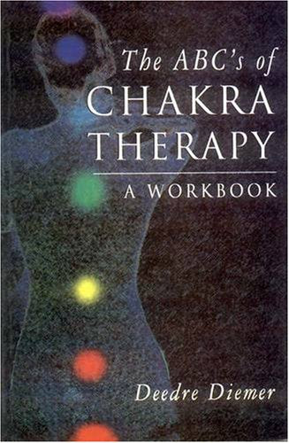 The Abc's of Chakra Therapy: A Workbook