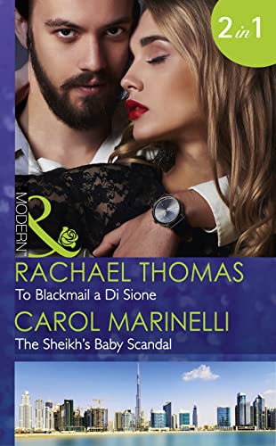 To Blackmail A Di Sione / The Sheikh's Baby Scandal: To Blackmail a Di Sione (The Billionaire's Legacy) / The Sheikh's Baby Scandal (One Night With Consequences) (Mills & Boon Modern)