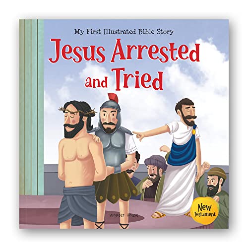 My First Illustrated Bible Story: Jesus Arrested and Tried book cover