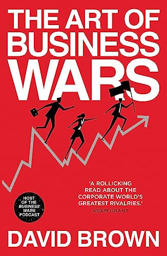 The Art of Business Wars: Battle-Tested Lessons for Leaders and Entrepreneurs from Historys Greates book cover