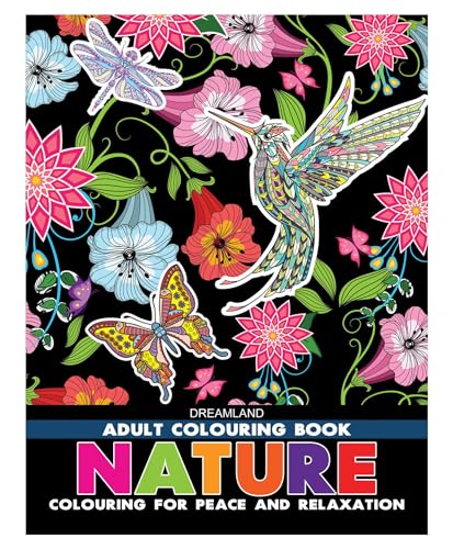 Nature Adult Colouring Book for Peaceful Creativity and Stress Relief | Beautiful Designs Inspired by Flowers, Birds, Butterflies & More for Relaxation and Mindful Expression