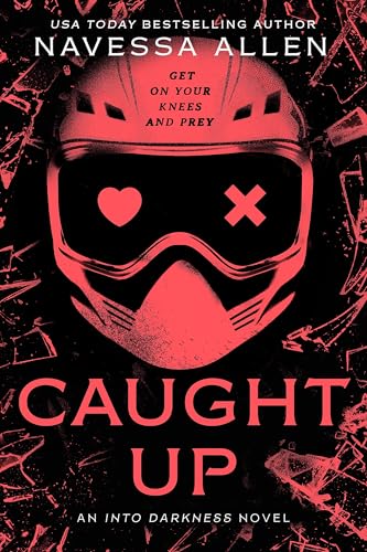 Caught Up: The sizzling dark romance from the author of TikTok sensation Lights Out (Into Darkness)