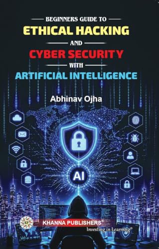 Beginners Guide to Ethical Hacking & Cybersecurity with Artificial Intelligence [Paperback]