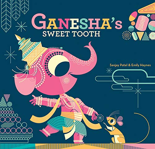 Ganesha'S Sweet Tooth by Sanjay Patel &Emily Haynes (Author) book cover
