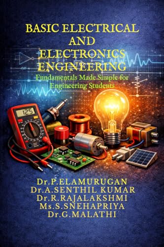 BASIC ELECTRICAL AND ELECTRONICS ENGINEERING: Fundamentals Made Simple for Engineering Students
