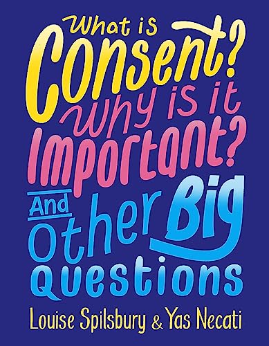 What Is Consent? Why Is It Important? And Other Big Questions book cover