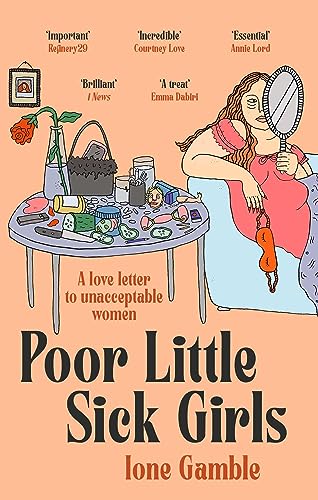 Poor Little Sick Girls: A love letter to unacceptable women book cover